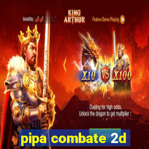 pipa combate 2d